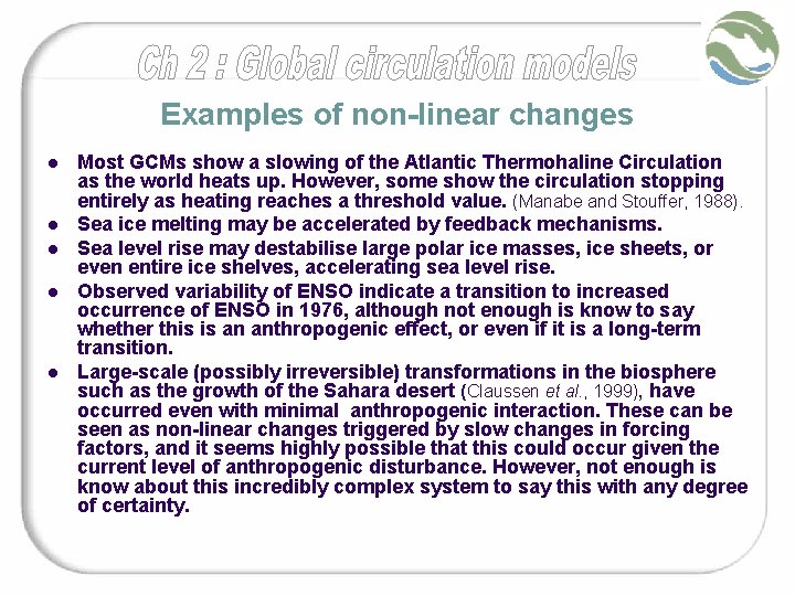 Examples of non-linear changes l l l Most GCMs show a slowing of the