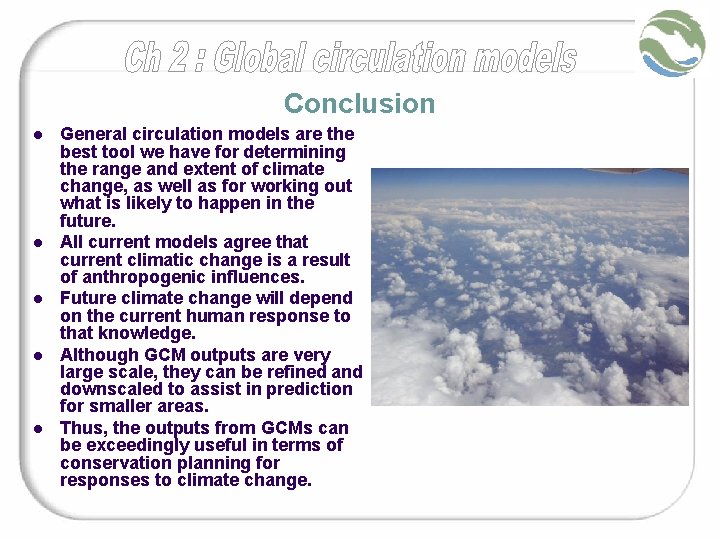 Conclusion l l l General circulation models are the best tool we have for