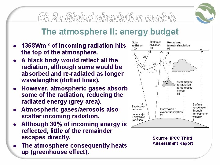 The atmosphere II: energy budget l l l 1368 Wm-2 of incoming radiation hits