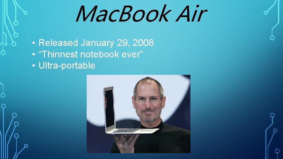 Mac. Book Air • Released January 29, 2008 • “Thinnest notebook ever” • Ultra-portable