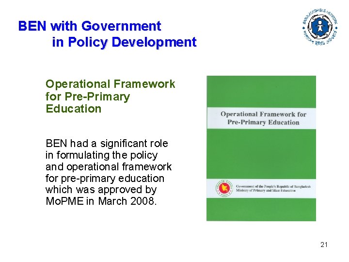 BEN with Government in Policy Development Operational Framework for Pre-Primary Education BEN had a