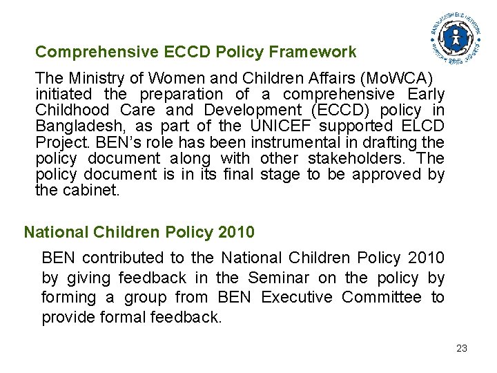 Comprehensive ECCD Policy Framework The Ministry of Women and Children Affairs (Mo. WCA) initiated