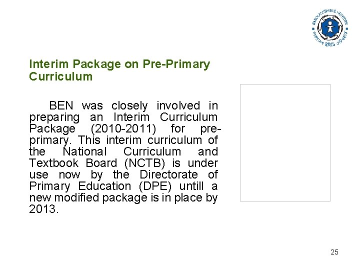 Interim Package on Pre-Primary Curriculum BEN was closely involved in preparing an Interim Curriculum