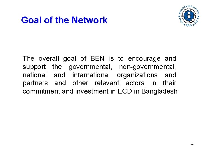 Goal of the Network The overall goal of BEN is to encourage and support