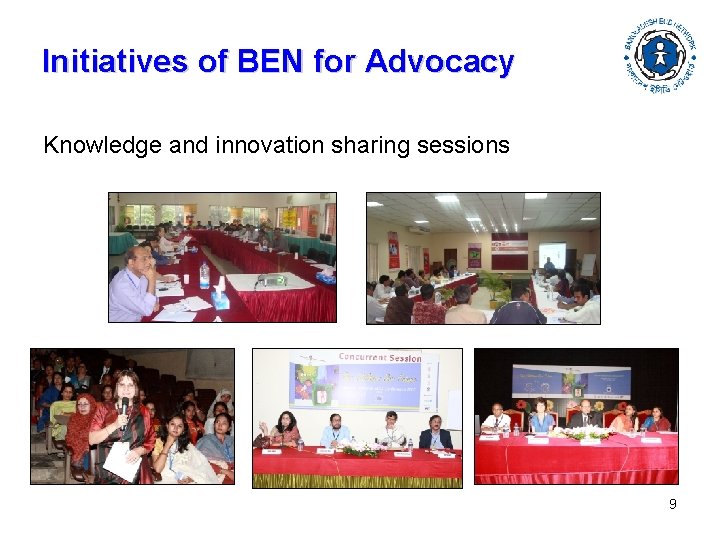 Initiatives of BEN for Advocacy Knowledge and innovation sharing sessions 9 