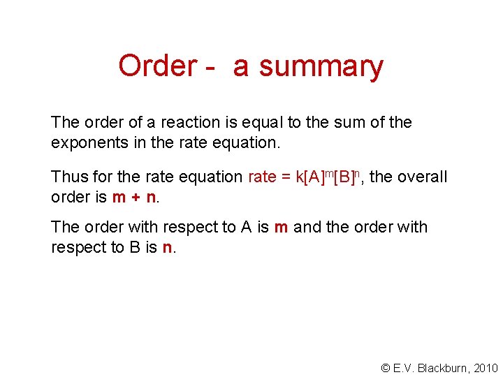 Order - a summary The order of a reaction is equal to the sum