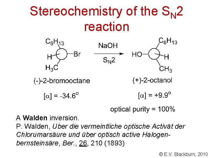 Stereochemistry of the SN 2 reaction A Walden inversion. P. Walden, Uber die vermeintliche