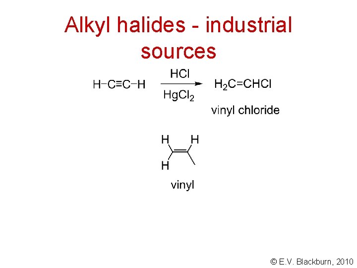 Alkyl halides - industrial sources © E. V. Blackburn, 2010 