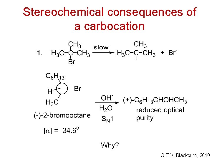 Stereochemical consequences of a carbocation Why? © E. V. Blackburn, 2010 