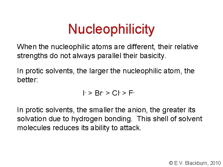 Nucleophilicity When the nucleophilic atoms are different, their relative strengths do not always parallel