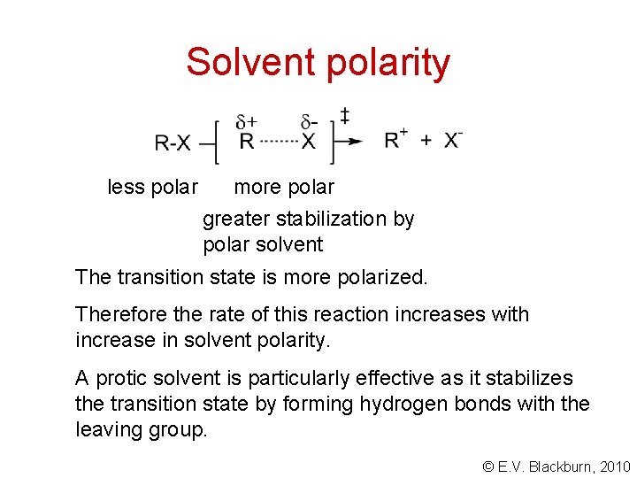 Solvent polarity less polar more polar greater stabilization by polar solvent The transition state