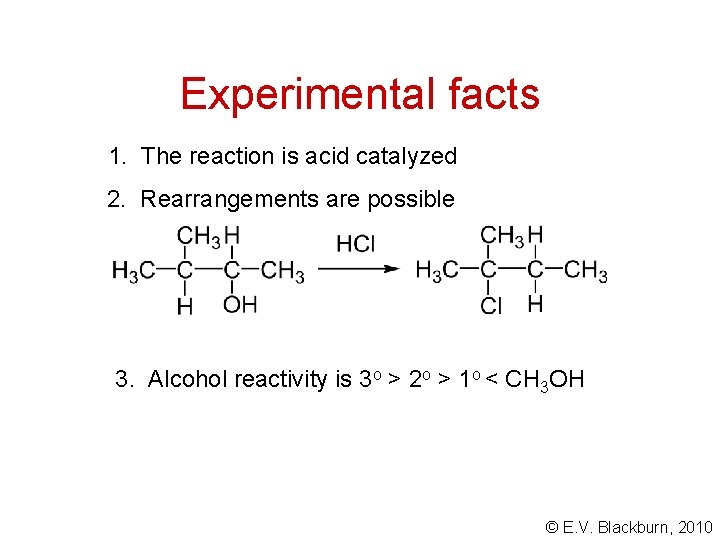 Experimental facts 1. The reaction is acid catalyzed 2. Rearrangements are possible 3. Alcohol