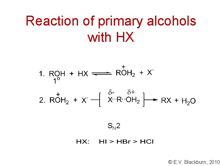 Reaction of primary alcohols with HX S N 2 © E. V. Blackburn, 2010