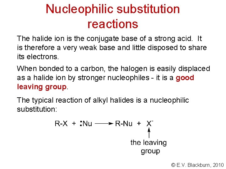 Nucleophilic substitution reactions The halide ion is the conjugate base of a strong acid.