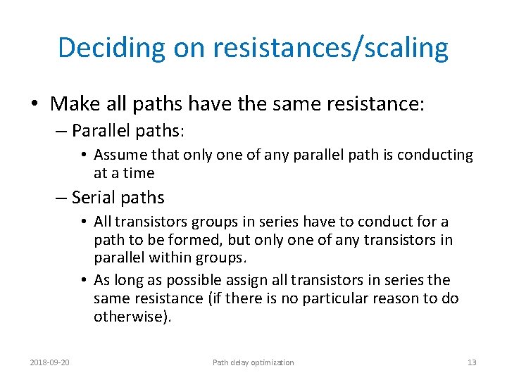 Deciding on resistances/scaling • Make all paths have the same resistance: – Parallel paths: