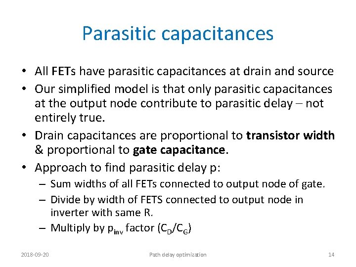 Parasitic capacitances • All FETs have parasitic capacitances at drain and source • Our