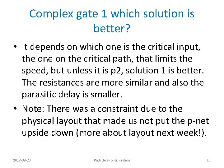 Complex gate 1 which solution is better? • It depends on which one is