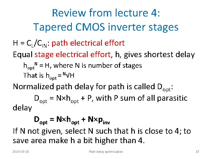 Review from lecture 4: Tapered CMOS inverter stages H = CL/CIN: path electrical effort