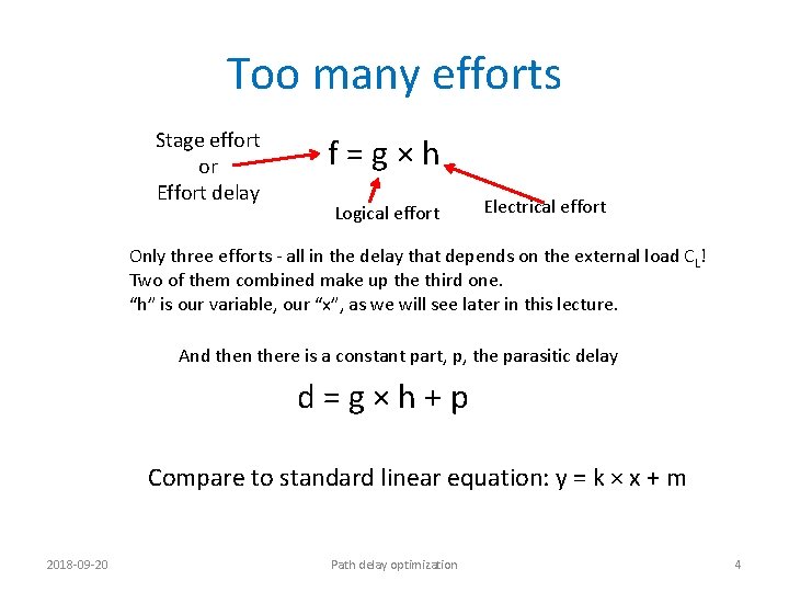 Too many efforts Stage effort or Effort delay f=g×h Logical effort Electrical effort Only