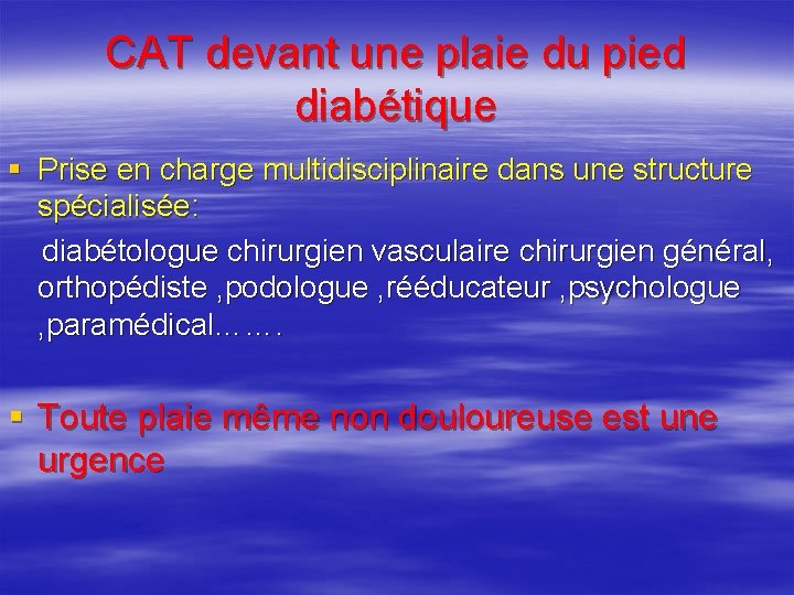 CAT devant une plaie du pied diabétique § Prise en charge multidisciplinaire dans une