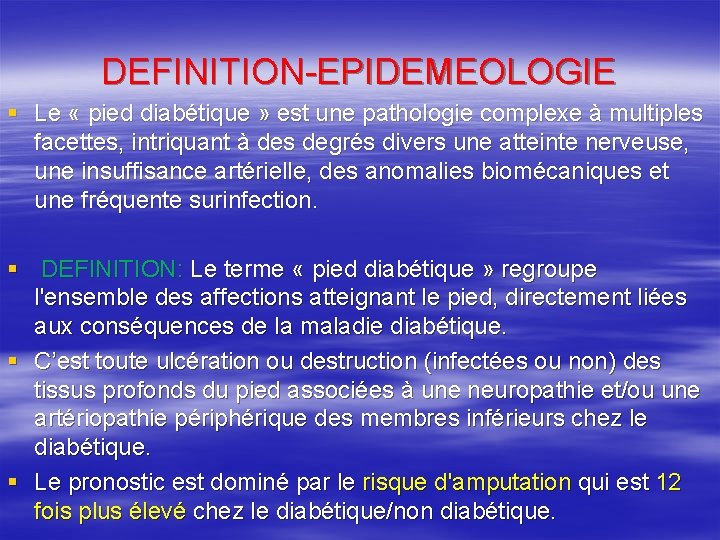 DEFINITION-EPIDEMEOLOGIE § Le « pied diabétique » est une pathologie complexe à multiples facettes,