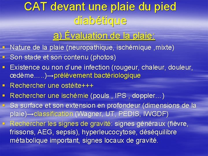 CAT devant une plaie du pied diabétique a) Évaluation de la plaie: § §
