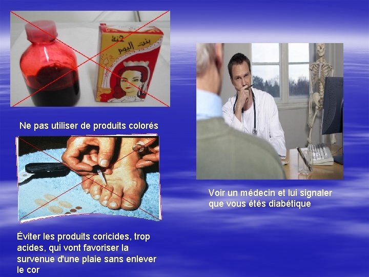 Ne pas utiliser de produits colorés Voir un médecin et lui signaler que vous