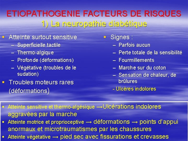 ETIOPATHOGENIE FACTEURS DE RISQUES 1) La neuropathie diabétique § Atteinte surtout sensitive – –