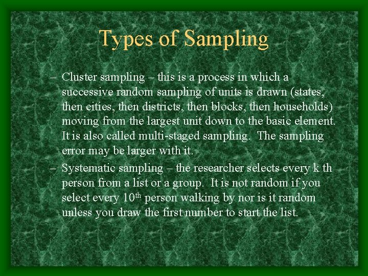 Types of Sampling – Cluster sampling – this is a process in which a