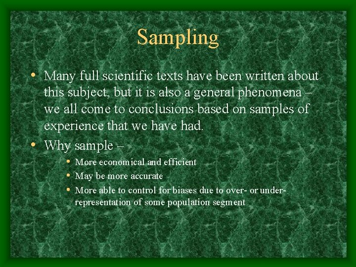 Sampling • Many full scientific texts have been written about this subject, but it