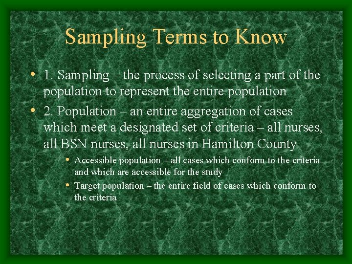 Sampling Terms to Know • 1. Sampling – the process of selecting a part