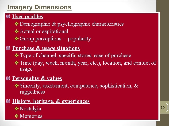 Imagery Dimensions User profiles v Demographic & psychographic characteristics v Actual or aspirational v