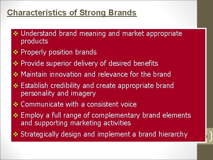 Characteristics of Strong Brands v Understand brand meaning and market appropriate products v Properly