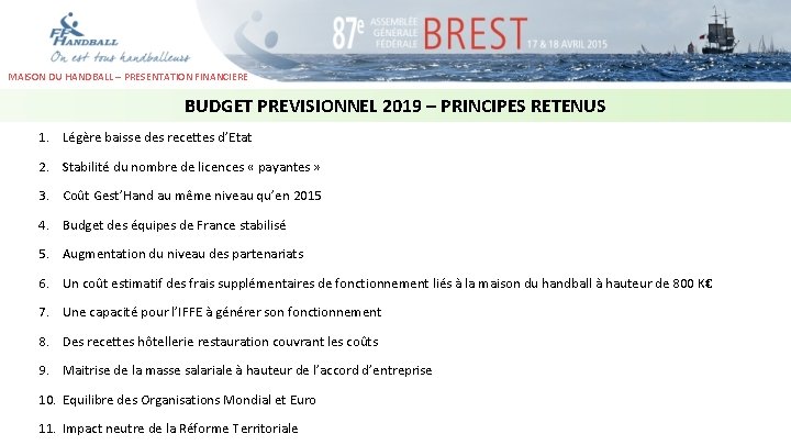 MAISON DU HANDBALL – PRESENTATION FINANCIERE BUDGET PREVISIONNEL 2019 – PRINCIPES RETENUS 1. Légère