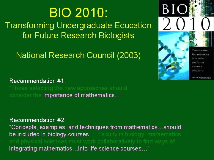 BIO 2010: Transforming Undergraduate Education for Future Research Biologists National Research Council (2003) Recommendation BIO 2010: Transforming Undergraduate Education for Future Research Biologists National Research Council (2003) Recommendation