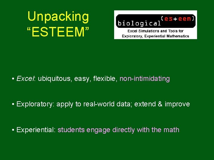 Unpacking “ESTEEM” • Excel: ubiquitous, easy, flexible, non-intimidating • Exploratory: apply to real-world data; Unpacking “ESTEEM” • Excel: ubiquitous, easy, flexible, non-intimidating • Exploratory: apply to real-world data;