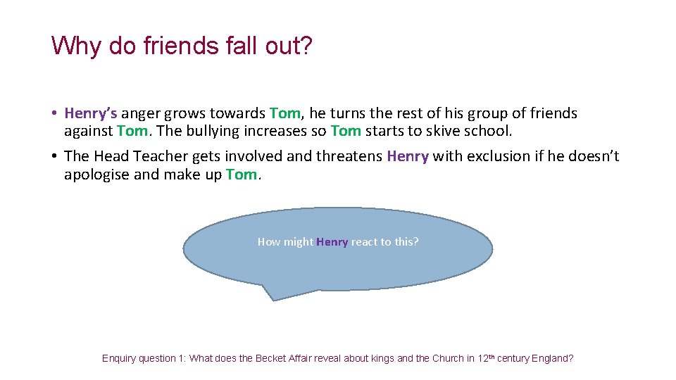 Why do friends fall out? • Henry’s anger grows towards Tom, he turns the