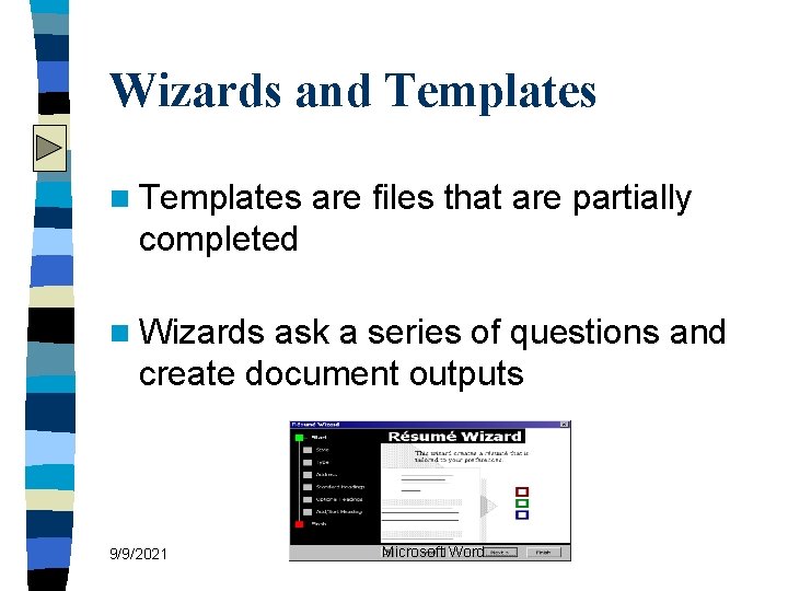 Wizards and Templates n Templates are files that are partially completed n Wizards ask