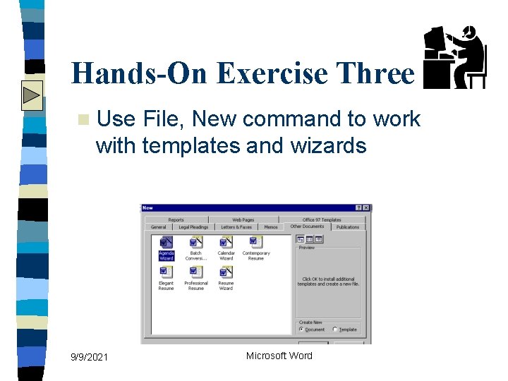 Hands-On Exercise Three n Use File, New command to work with templates and wizards