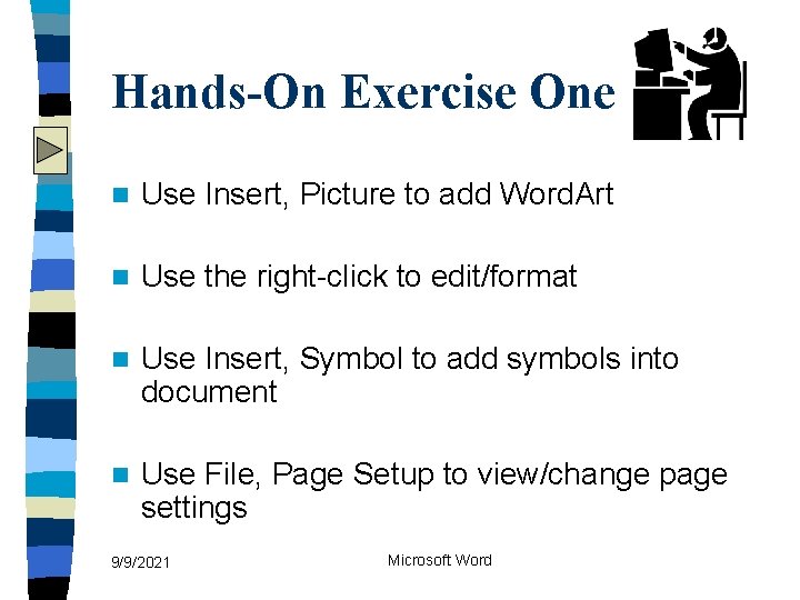 Hands-On Exercise One n Use Insert, Picture to add Word. Art n Use the