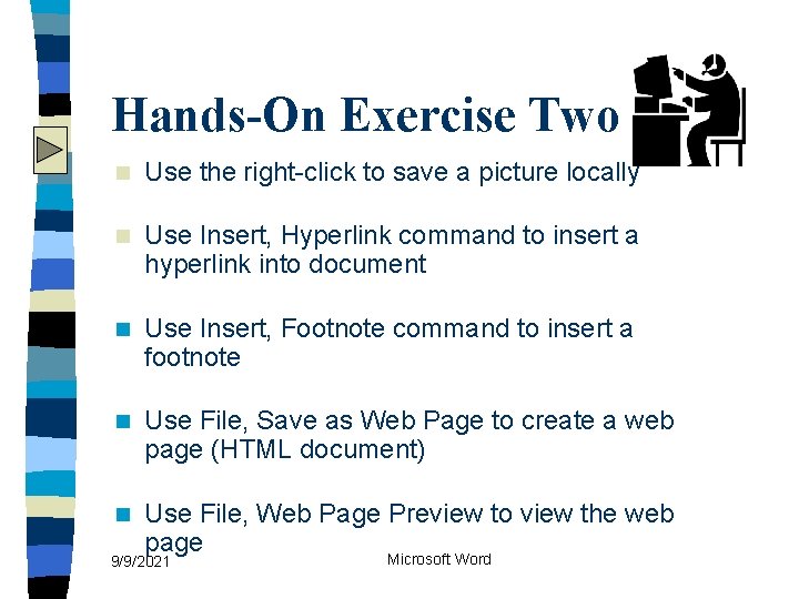 Hands-On Exercise Two n Use the right-click to save a picture locally n Use