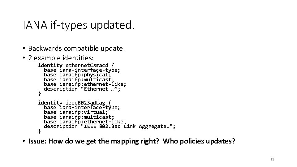 IANA if-types updated. • Backwards compatible update. • 2 example identities: identity ethernet. Csmacd