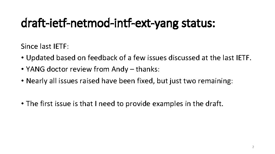 draft-ietf-netmod-intf-ext-yang status: Since last IETF: • Updated based on feedback of a few issues