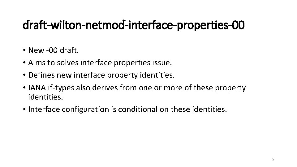 draft-wilton-netmod-interface-properties-00 • New -00 draft. • Aims to solves interface properties issue. • Defines