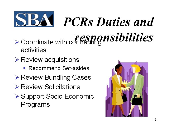 PCRs Duties and responsibilities Ø Coordinate with contracting activities Ø Review acquisitions § Recommend