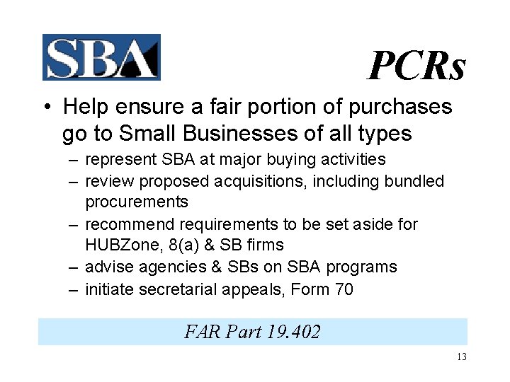 PCRs • Help ensure a fair portion of purchases go to Small Businesses of