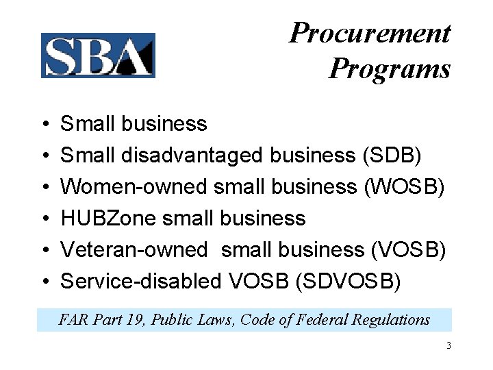 Procurement Programs • • • Small business Small disadvantaged business (SDB) Women-owned small business