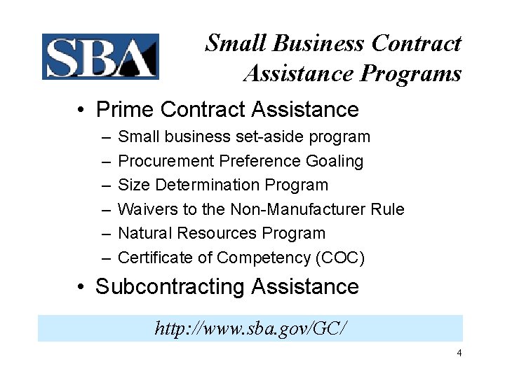 Small Business Contract Assistance Programs • Prime Contract Assistance – – – Small business