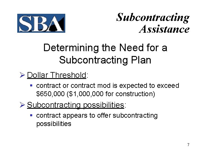 Subcontracting Assistance Determining the Need for a Subcontracting Plan Ø Dollar Threshold: § contract