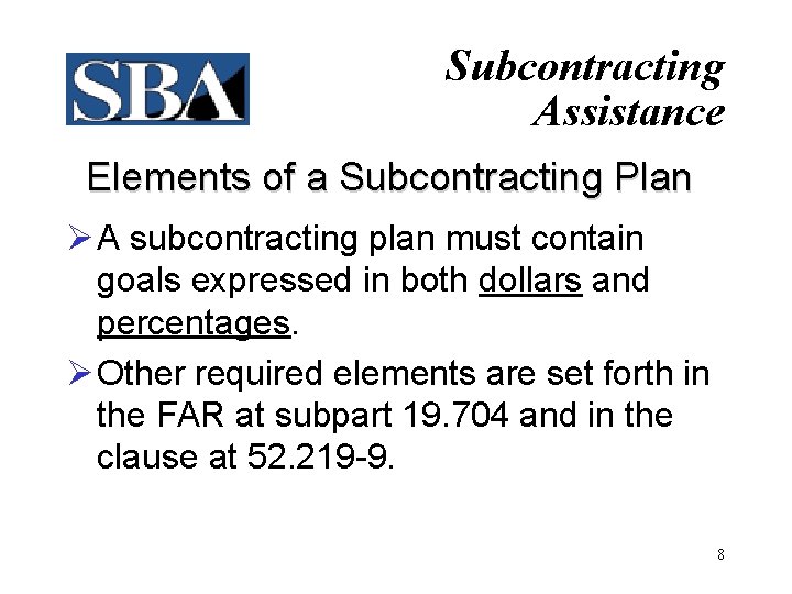 Subcontracting Assistance Elements of a Subcontracting Plan Ø A subcontracting plan must contain goals